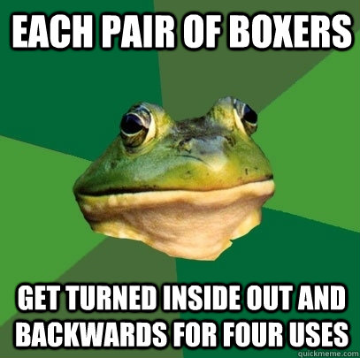 Each Pair of Boxers get turned inside out and backwards for four uses  Foul Bachelor Frog