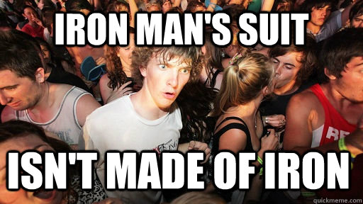 Iron Man's suit Isn't made of iron  Sudden Clarity Clarence