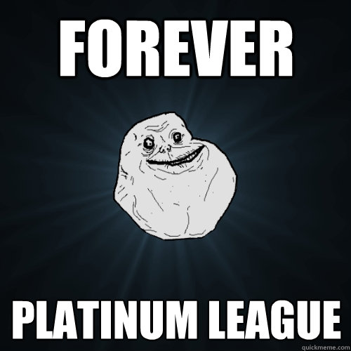 Forever Platinum League   Forever Alone