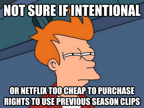 not sure if intentional or netflix too cheap to purchase rights to use previous season clips  Futurama Fry
