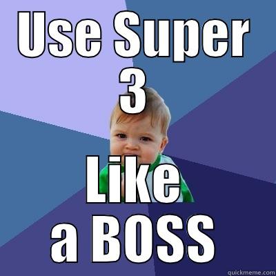 USE SUPER 3 LIKE A BOSS Success Kid