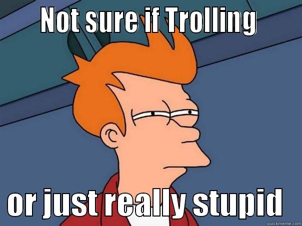 Fry Trolling Or Dumb -      NOT SURE IF TROLLING        OR JUST REALLY STUPID   Futurama Fry