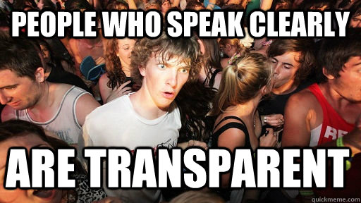 People who speak clearly are transparent - People who speak clearly are transparent  Sudden Clarity Clarence