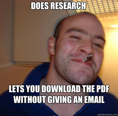 does research lets you download the pdf without giving an email  Goodguy Greg Shitting