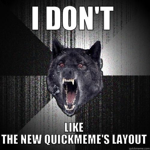 I DON'T LIKE THE NEW QUICKMEME'S LAYOUT Insanity Wolf