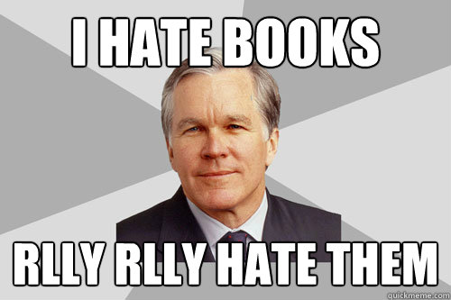I HATE BOOKS RLLY RLLY HATE THEM - I HATE BOOKS RLLY RLLY HATE THEM  Gray Lady