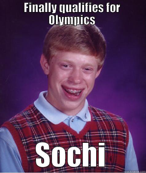 FINALLY QUALIFIES FOR OLYMPICS SOCHI Bad Luck Brian