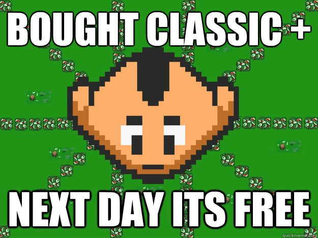 Bought classic +
 Next day its free  Graal Noob