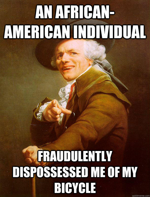 An African-American individual fraudulently dispossessed me of my bicycle  Joseph Ducreux