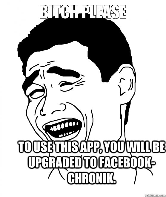 To use this app, you will be upgraded to Facebook-Chronik.   time 9gag