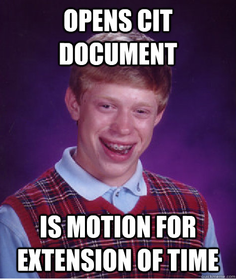 Opens CIT document Is motion for extension of time  Bad Luck Brian