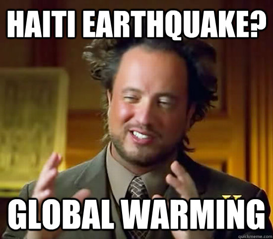 Haiti Earthquake? Global warming - Haiti Earthquake? Global warming  Ancient Aliens