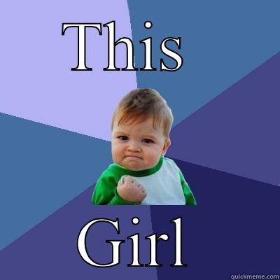 THIS  GIRL Success Kid