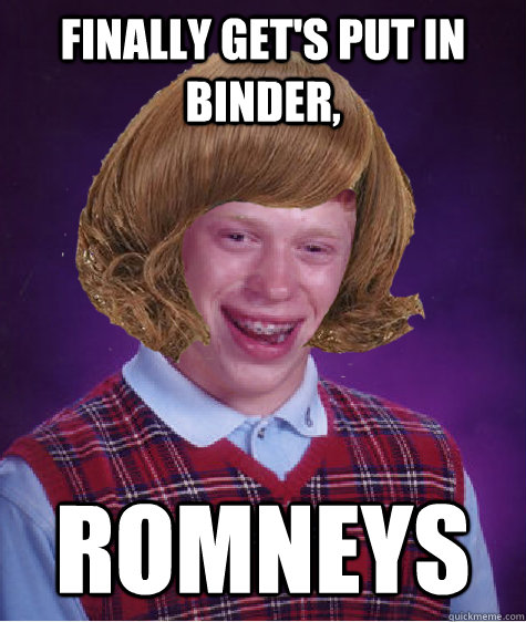 Finally get's put in binder, Romneys - Finally get's put in binder, Romneys  Bad Luck Briana