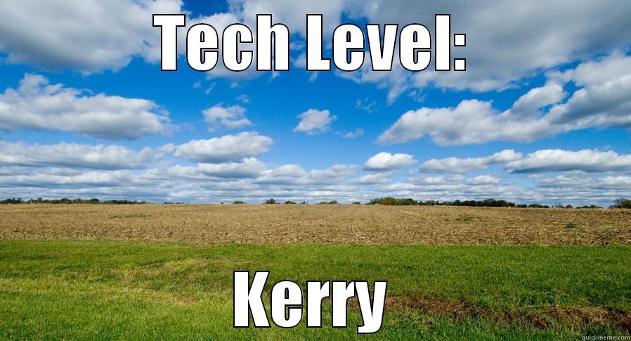TECH LEVEL: KERRY Misc