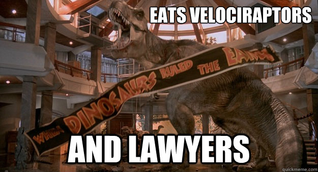 Eats velociraptors and lawyers - Eats velociraptors and lawyers  Good Guy TRex