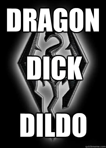 DRAGON DICK DILDO - DRAGON DICK DILDO  Skyrims true meaning