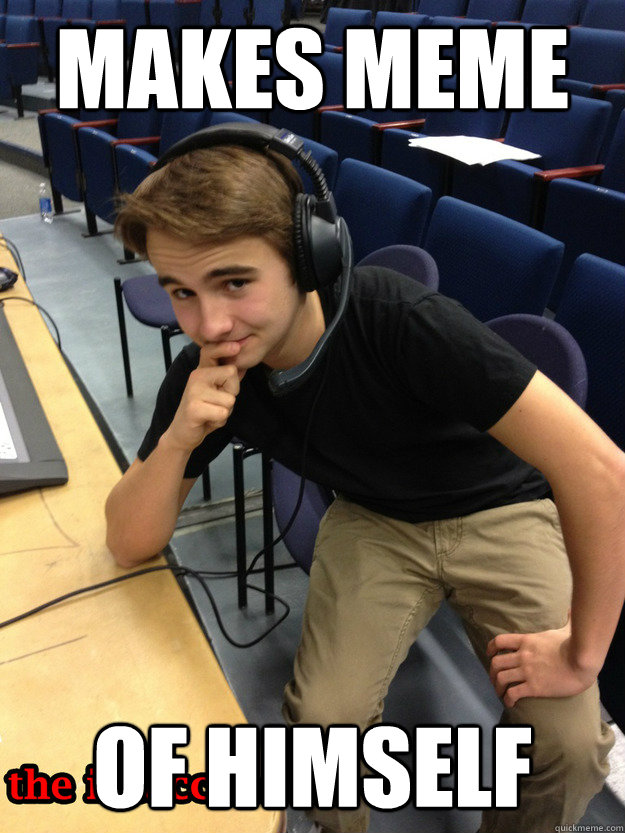 MAKES MEME OF HIMSELF   Conceited Isaac