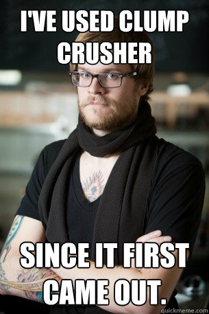 I've used Clump Crusher since it first came out. - I've used Clump Crusher since it first came out.  Hipster Barista