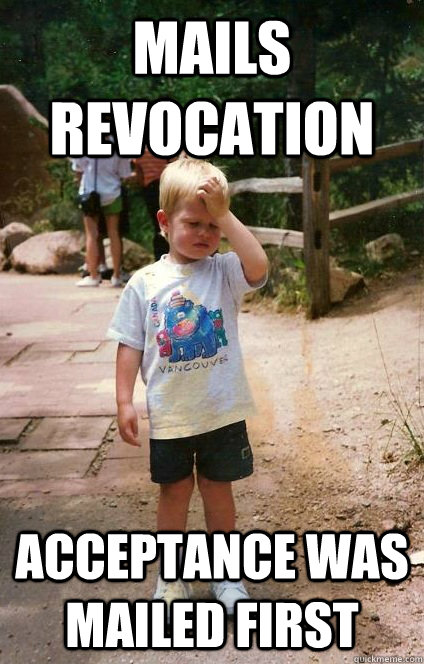mails revocation acceptance was mailed first  Regretful Toddler