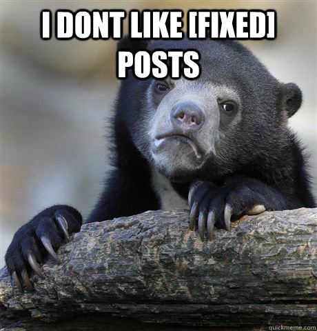 I dont like [fixed] posts   Confession Bear