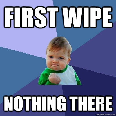 first wipe nothing there  Success Kid