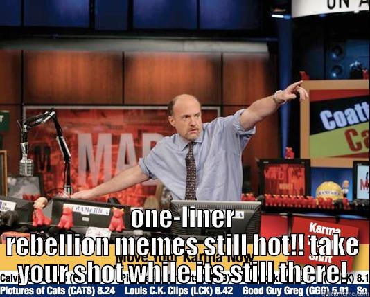  ONE-LINER REBELLION MEMES STILL HOT!! TAKE YOUR SHOT WHILE ITS STILL THERE! Mad Karma with Jim Cramer
