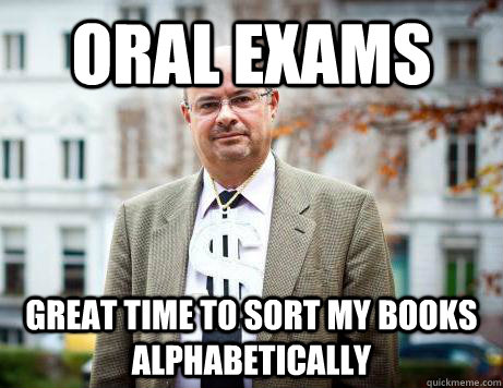Oral exams Great time to sort my books alphabetically  Marc De Clercq