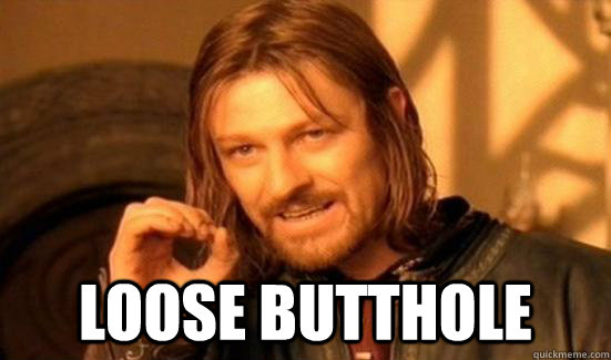  loose butthole  Boromir