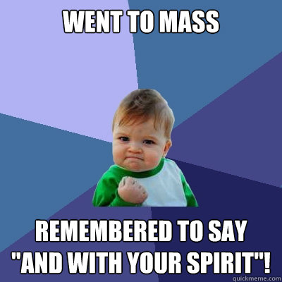 Went to Mass Remembered to say
