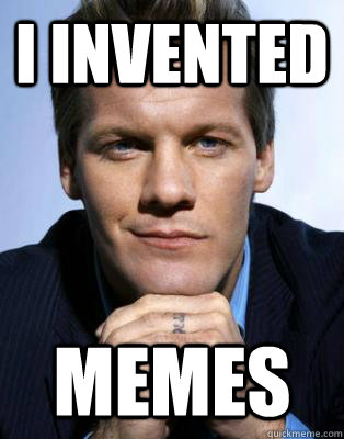 I Invented MEMES - I Invented MEMES  Freshmen Chris Jericho