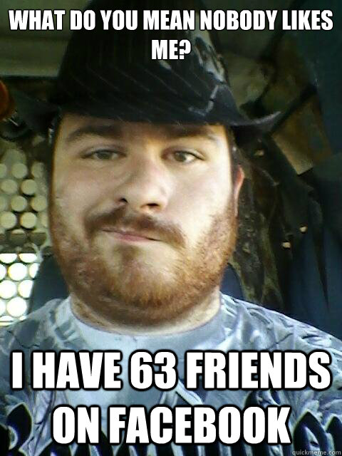 What do you mean nobody likes me? I have 63 friends on facebook  Mammas Boy
