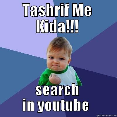 TASHRIF ME KIDA!!! SEARCH IN YOUTUBE  Success Kid