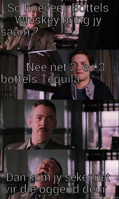 Krappie se Bachelors - SO HOEVEEL  BOTTELS WHISKEY BRING JY SAAM ?                                                                                                                NEE NET 2  EN 3 BOTTELS TEQUILA                                          DAN KOM JY SEKER NET VIR DIE OGGEND DEUR   JJ Jameson