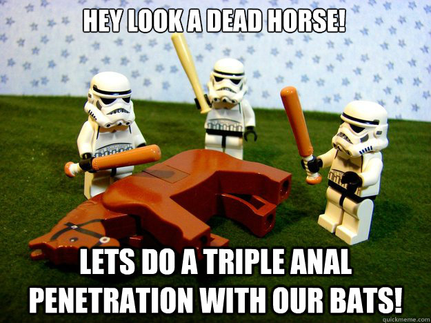 hey look a dead horse! Lets do a triple anal penetration with our bats!  Dead Horse
