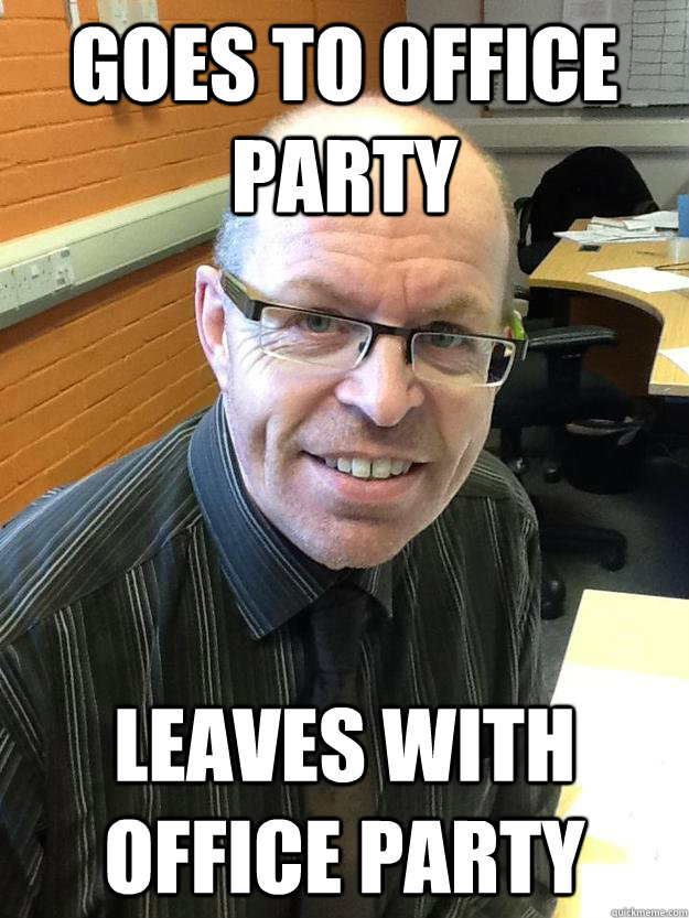 goes to office party leaves with office party  