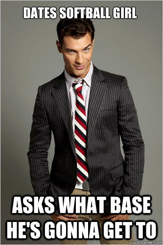 Dates softball girl Asks what base he's gonna get to  Hamilton Hypocrite
