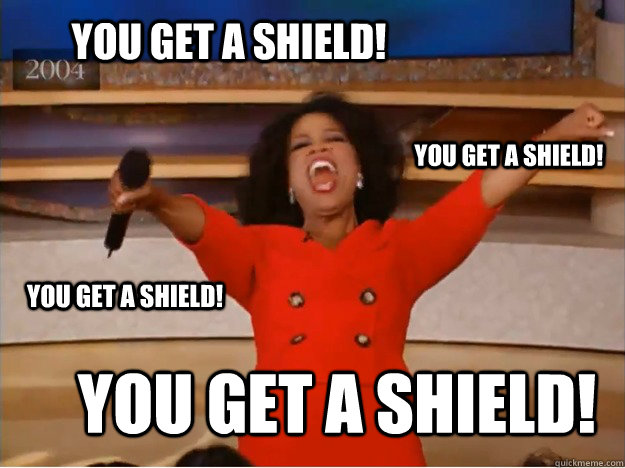 You get a Shield! You get a Shield! You get a Shield! You get a Shield!  oprah you get a car