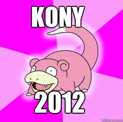 kony 2012  Slowpoke