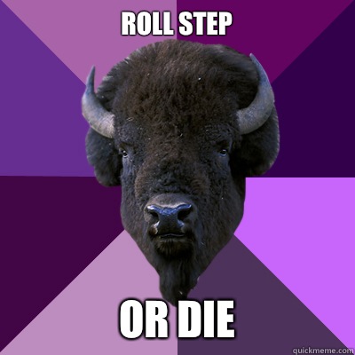 Roll step OR DIE  Band Buffalo