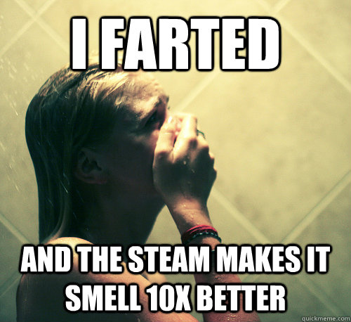 I Farted and the steam makes it smell 10X Better  Shower Mistake