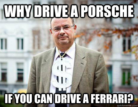Why drive a Porsche If you can drive a ferrari?  Marc De Clercq