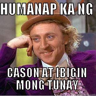 HUMANAP KA NG  CASON AT IBIGIN MONG TUNAY Creepy Wonka