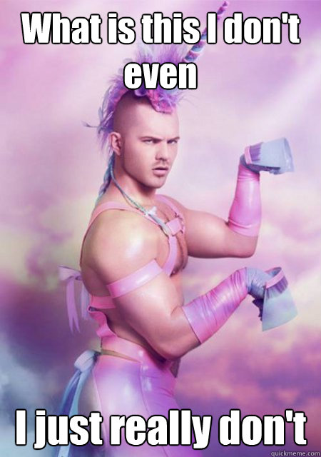 What is this I don't even I just really don't - What is this I don't even I just really don't  Misc