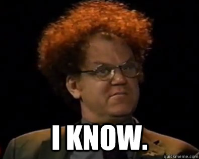  I know.  i know steve brule check it out