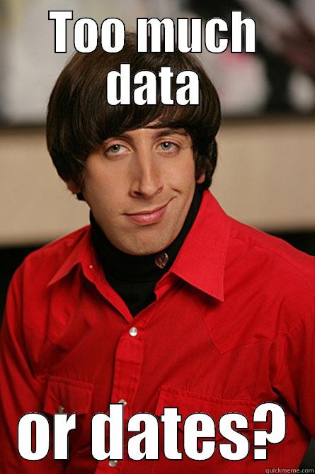 TOO MUCH DATA OR DATES? Pickup Line Scientist