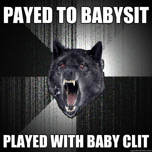 Payed to babysit played with baby clit  Insanity Wolf