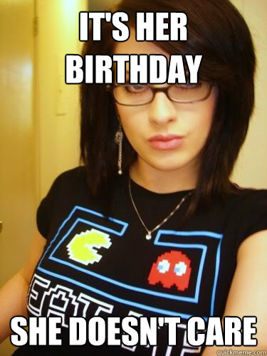 IT'S HER BIRTHDAY SHE DOESN'T CARE  Cool Chick Carol
