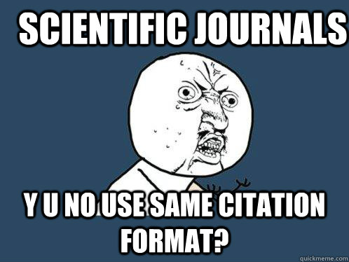 Scientific journals y u no use same citation format?  Y U No