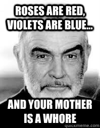 Roses are red, violets are blue... and your mother is a whore - Roses are red, violets are blue... and your mother is a whore  Misc